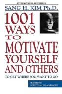 1,001 Ways to Motivate Yourself and Others di Sang H. Kim edito da Turtle Press