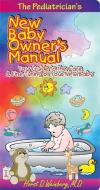 Pediatrician's New Baby Owner's Manual: Your Guide to the Care & Fine-Tuning of Your New Baby di Horst D. Weinberg edito da QUILL DRIVER BOOKS