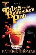 Tales from Bulfinche's Pub di Patrick Thomas edito da PADWOLF PUB