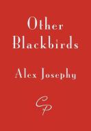 Other Blackbirds di Alex Josephy edito da Cinnamon Press