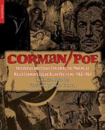 Corman/Poe: Interviews and Essays Exploring the Making of Roger Cormanâ&#128;(tm)S Edgar Allan Poe Films, 1960-1964 di Chris Alexander edito da HEADPR