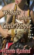 Wohali and the Little People di Winona Rasheed edito da Writers Exchange E-Publishing
