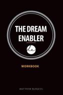 The Dream Enabler: Workbook di Matthew Burgess edito da LIGHTNING SOURCE INC