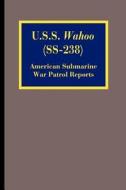 U.S.S. Wahoo (SS-238): American Submarine War Patrol Reports edito da RIVERDALE ELECTRONIC BOOKS