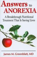 Answers To Anorexia di James M. Greenblatt edito da Sunrise River Press