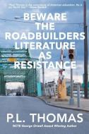 Beware the Roadbuilders di Thomas L P edito da Garn Press