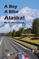 A Boy A Bike Alaska! di Warren Carlson edito da FATHOM PUB CO