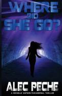 Where Did She Go? di Alec Peche edito da GBSW Publishing