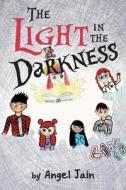 THE LIGHT IN THE DARKNESS di ANGEL JAIN edito da LIGHTNING SOURCE UK LTD