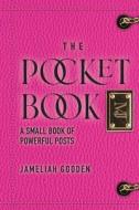 The Pocket Book: A Small Book of Powerful Posts di Jameliah Gooden edito da SEND THE LIGHT INC