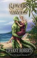 Lover from the Waves (The Kraken #7) di Roberts edito da Tiffany Roberts