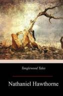 Tanglewood Tales di Nathaniel Hawthorne edito da Createspace Independent Publishing Platform