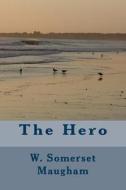 The Hero di W. Somerset Maugham edito da Createspace Independent Publishing Platform