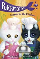 Purrmaids #7: Kittens in the Kitchen di Sudipta Bardhan-Quallen edito da RANDOM HOUSE