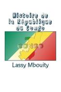 Histoire de la République du Congo di Editions Edilivre, Lassy Mbouity edito da LIGHTNING SOURCE INC