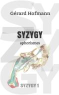 Syzygy: Aphorismes di Gérard Hofmann edito da SALAMANDRE