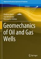 Geomechanics Of Oil And Gas Wells di Vladimir Karev, Yuri Kovalenko, Konstantin Ustinov edito da Springer Nature Switzerland Ag