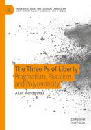 The Three Ps of Liberty di Allen Mendenhall edito da Springer International Publishing
