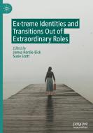 Ex-treme Identities And Transitions Out Of Extraordinary Roles edito da Springer Nature Switzerland AG