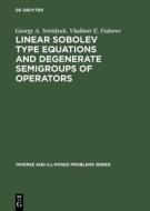 Linear Sobolev Type Equations and Degenerate Semigroups of Operators di Georgy A. Sviridyuk, Vladimir E. Fedorov edito da Walter de Gruyter