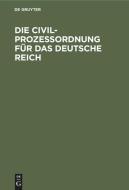 Die Civilprozeßordnung für das Deutsche Reich edito da De Gruyter