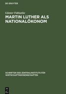 Martin Luther als Nationalökonom di Günter Fabiunke edito da De Gruyter