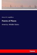 Poems of Places di Henry W. Longfellow edito da hansebooks