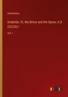 Anderida. Or, the Briton and the Saxon, A.D. CCCCXLI di Anonymous edito da Outlook Verlag