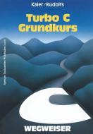 Turbo C-Wegweiser Grundkurs di Ekkehard Kaier edito da Vieweg+Teubner Verlag