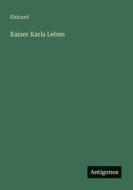 Kaiser Karls Leben di Einhard edito da Antigonos Verlag
