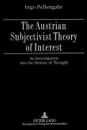 The Austrian Subjectivist Theory of Interest di Ingo Pellengahr edito da Lang, Peter GmbH