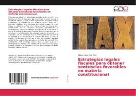 Estrategias legales fiscales para obtener sentencias favorables en materia constitucional di Miguel Angel Díaz Marín edito da EAE