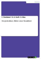 Streptokokken. Bilder einer Krankheit di F. Flachsbart, K. -H. Kraft, H. Mau edito da GRIN Verlag