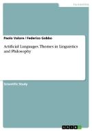 Artificial Languages. Themes in Linguistics and Philosophy di Federico Gobbo, Paolo Valore edito da GRIN Publishing