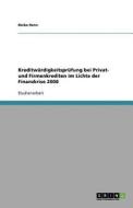 Kreditwürdigkeitsprüfung bei Privat- und Firmenkrediten im Lichte der Finanzkrise 2008 di Heiko Henn edito da GRIN Publishing