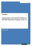 Opportunities and Potential Problems of Two-Way Immersion Programs in the U.S. di Imke Meyer edito da GRIN Publishing
