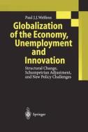 Globalization of the Economy, Unemployment and Innovation di Paul J. J. Welfens edito da Springer Berlin Heidelberg