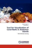 Tool for Visualization of Coral Reefs in Andaman Islands di Balamurugan V., Sivasankar S. edito da LAP Lambert Academic Publishing