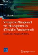 Strategisches Management von Fahrzeugflotten im öffentlichen Personenverkehr di Lars Schnieder edito da Springer-Verlag GmbH