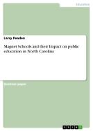 Magnet Schools And Their Impact On Public Education In North Carolina di Larry Peaden edito da Grin Publishing