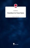 Stardust In Your Eyes. Life is a Story - story.one di Camille B. edito da story.one publishing