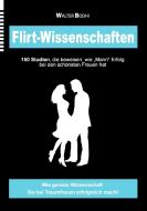 Flirt-Wissenschaften di Walter Bodhi edito da Books on Demand