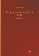 The Life and Adventures of Baron Trenck di Baron Trenck edito da Outlook Verlag