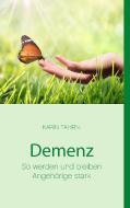 Demenz - So werden und bleiben Angehörige stark di Karin Fahrni edito da Books on Demand