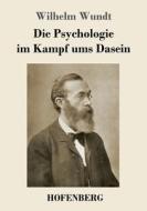 Die Psychologie im Kampf ums Dasein di Wilhelm Wundt edito da Hofenberg