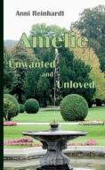 Amelie - unwanted and unloved di Anni Reinhardt edito da Books on Demand