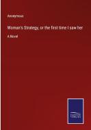 Woman's Strategy, or the first time I saw her di Anonymous edito da Salzwasser-Verlag