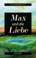 Max und die Liebe di H. Capadrutt edito da Books on Demand