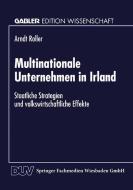 Multinationale Unternehmen in Irland di Arndt Roller edito da Deutscher Universitätsverlag