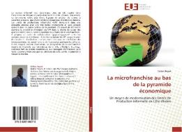 La microfranchise au bas de la pyramide économique di Gildas Bagné edito da Editions universitaires europeennes EUE